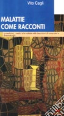 Malattie come racconti libro di Cagli Vito