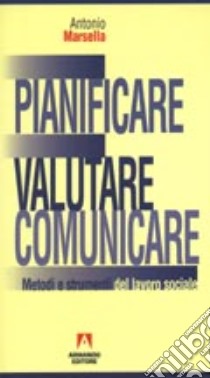 Pianificare, valutare, comunicare libro di Marsella Antonio