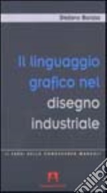 Linguaggio grafico nel disegno industriale libro di Boraso Stefano