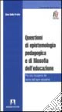 Questioni di epistemologia pedagogica libro di Dalle Fratte Gino