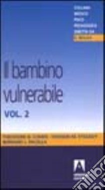 Il bambino vulnerabile. Vol. 2 libro di Cohen Theodore B.; Etezady Hossein M.; Pacella Bernard L.