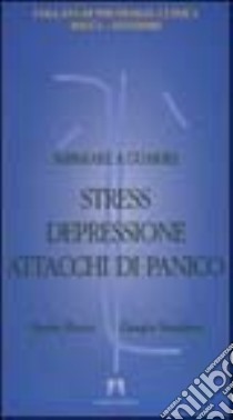 Imparare a guarire stress, depressione, attacchi di panico libro di Rocca Renzo; Stendoro Giorgio