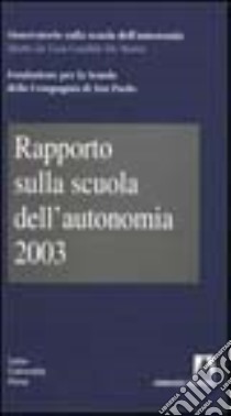 Rapporto sulla scuola dell'autonomia 2003 libro di Fondazione per la scuola Compagnia di San Paolo (cur.)