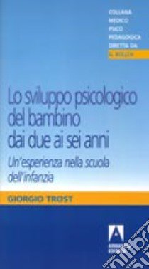 Lo sviluppo psicologico del bambino dai due ai sei anni libro di Trost Giorgio