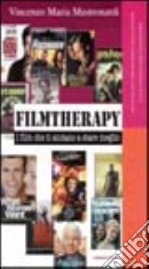 Filmtherapy. I film che ci aiutano a stare meglio libro di Mastronardi Vincenzo Maria