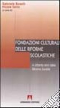 Fondazioni culturali delle riforme scolastiche. A ottanta anni dalla riforma Gentile libro di Serio Nicola; Boselli Gabriele