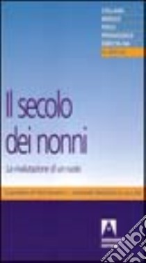 Il secolo dei nonni. La rivalutazione di un ruolo libro di Attias Donfut C. (cur.); Segalen M. (cur.)