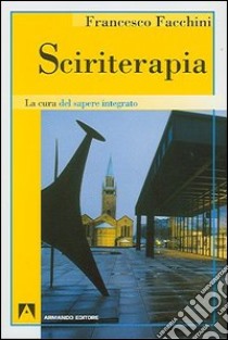 Sciriterapia libro di Facchini Francesco