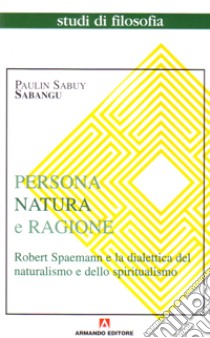 Persona, natura e ragione libro di Sabangu Paulin S.