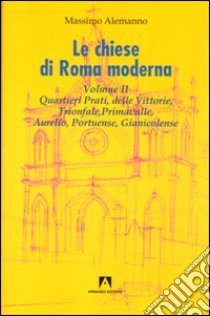 Le chiese di Roma moderna. Vol. 2 libro di Alemanno Massimo