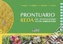 Nuovo prontuario reda. Dati tecnico-economici settore agricoltura. Per le Scuole superiori. Con ebook. Con espansione online libro di Augusti Ezio; Baglini M.; Bartolini C.; Cosimi S.