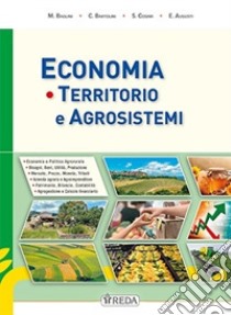 ECONOMIA TERRITORIO E AGRISISTEMI - VOLUME + PRONTUARIO libro di AUGUSTI EZIO - BAGLINI MICHELE - BARTOLINI CHIARA