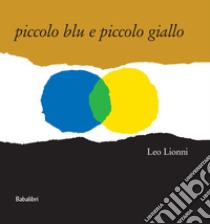 Piccolo blu e piccolo giallo. Ediz. a colori libro di Lionni Leo