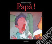 Papà! Ediz. a colori libro di Corentin Philippe