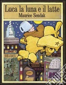 Luca, la luna e il latte libro di Sendak Maurice