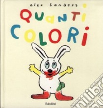 Quanti colori. Ediz. illustrata libro di Sanders Alex