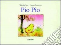 Pio Pio. Ediz. illustrata libro di Sato Wakiko