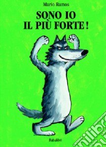 Sono io il più forte! Ediz. illustrata libro di Ramos Mario