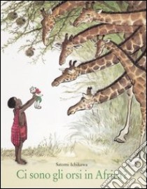 Ci sono gli orsi in Africa? Ediz. illustrata libro di Ichikawa Satomi