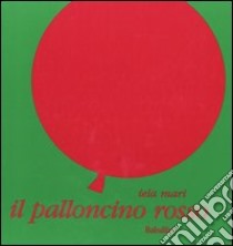 Il palloncino rosso libro di Mari Iela