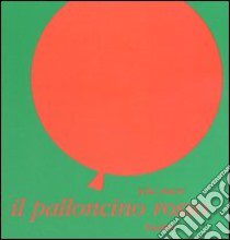 Il palloncino rosso. Ediz. illustrata libro di Mari Iela