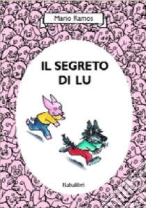 Il segreto di Lu. Ediz. illustrata libro di Ramos Mario