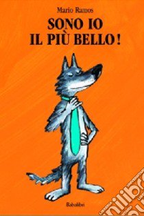 Sono io il più bello! libro di Ramos Mario