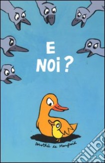 E noi? Ediz. illustrata libro di Monfreid Dorothée de