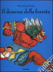 Il demone della foresta. Ediz. illustrata libro di Chen Jiang Hong