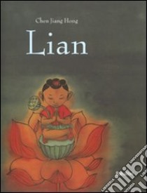 Lian. Ediz. illustrata libro di Chen Jiang Hong