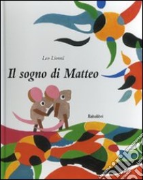 Il sogno di Matteo. Ediz. illustrata libro di Lionni Leo