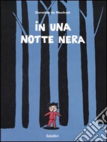 In una notte nera. Ediz. illustrata libro di Monfreid Dorothée de