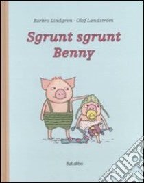 Sgrunt sgrunt Benny. Ediz. illustrata libro di Lindgren Barbro; Landström Olof