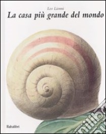 La Casa più grande del mondo. Ediz. illustrata libro di Lionni Leo