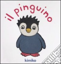 Il pinguino. Libro pop-up. Ediz. illustrata libro di Kimiko