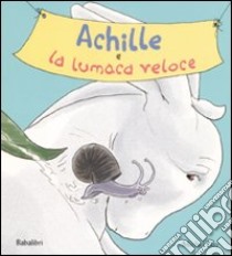 Achille e la lumaca veloce libro di Gay Michel