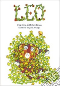 Leo. Ediz. illustrata libro di Kraus Robert; Aruego José