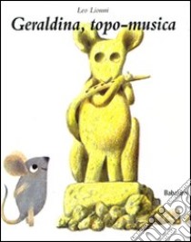 Geraldina, topo-musica. Ediz. illustrata libro di Lionni Leo