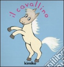 Il cavallino. Libro pop-up. Ediz. illustrata libro di Kimiko