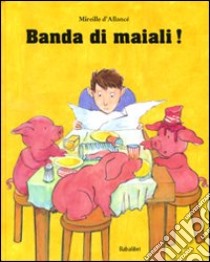 Banda di maiali! Ediz. illustrata libro di D'Allancé Mireille