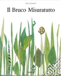 Il bruco misuratutto. Ediz. illustrata libro di Lionni Leo