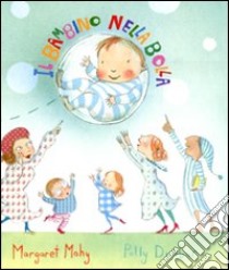 Il bambino nella bolla. Ediz. illustrata libro di Mahy Margaret; Dunbar Polly