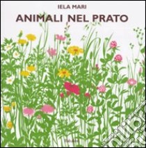 Animali nel prato. Ediz. illustrata libro di Mari Iela