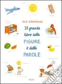 Il grande libro delle figure e delle parole. Ediz. illustrata libro di Könnecke Ole