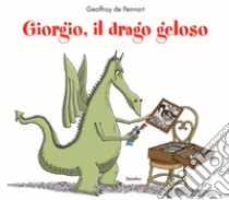 Giorgio, il drago geloso. Ediz. a colori libro di Pennart Geoffroy de