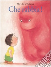 Che rabbia! Ediz. illustrata libro di D'Allancé Mireille