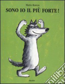 Sono io il più forte! Ediz. illustrata libro di Ramos Mario