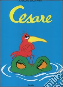 Cesare. Ediz. illustrata libro di Solotareff Grégoire