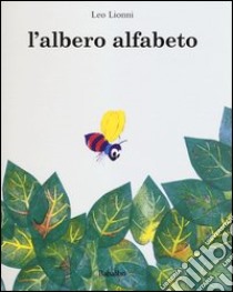 L'albero Alfabeto. Ediz. illustrata libro di Lionni Leo