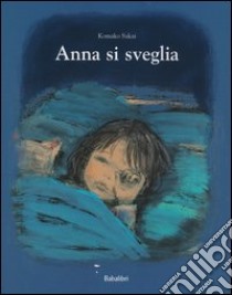 Anna si sveglia. Ediz. illustrata libro di Sakaï Komako